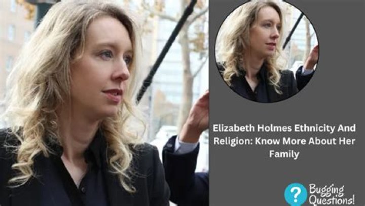 Elizabeth Holmes Religion – Is She Christian Or Jewish? Ethnicity And Family