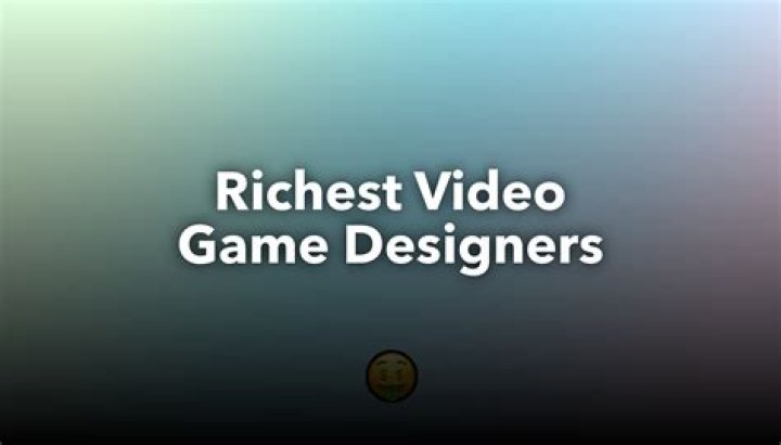 Richest Video Game Developer/Designers of all time