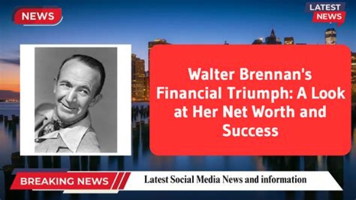 Walter Brennan Net Worth - Wiki, Age, Weight and Height, Relationships, Family, and More